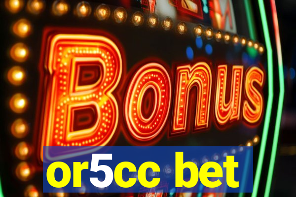 or5cc bet